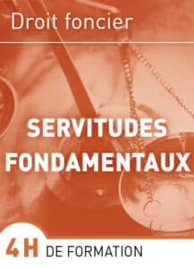 Les servitudes : fondamentaux, servitudes légales ou conventionnelles