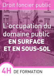 formation | l’occupation du domaine public en surface et en sous sol