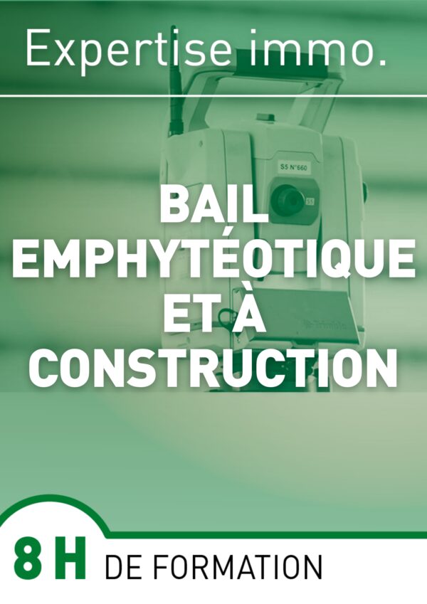 Bail emphytéotique et à construction