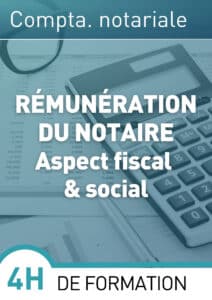 Rémunération du notaire : Aspect fiscal et social